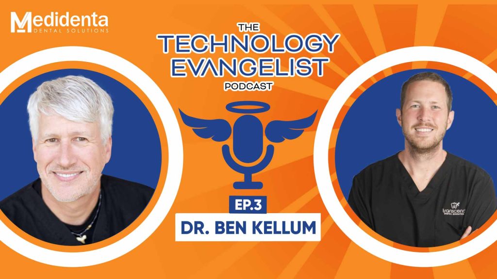Medidental Digital Solutions - Podcast - The Technology Evangelist Podcast Episode 3: Community Dental Care with Ben Kellum, DDS & John Flucke