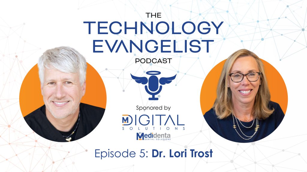 Medidental Digital Solutions - Podcast - The Technology Evangelist Podcast Episode 5: Dr. Lori Trost on the Future of Digital Dentistry