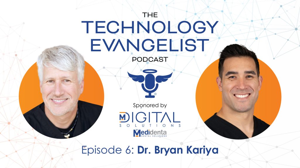 Medidental Digital Solutions - Podcast - The Technology Evangelist Podcast Episode 6: Dr. Bryan Kariya on Advancing Digital Dentistry