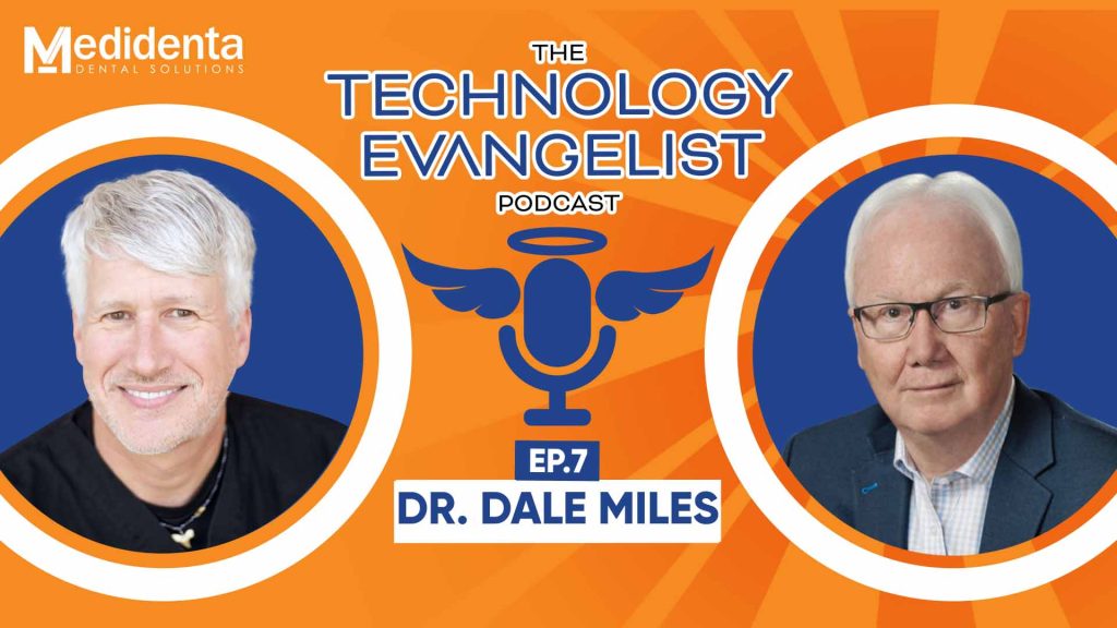 Medidental Digital Solutions - Podcast - The Technology Evangelist Podcast Episode 7: Dr. Dale Miles on 3D Imaging in Dentistry