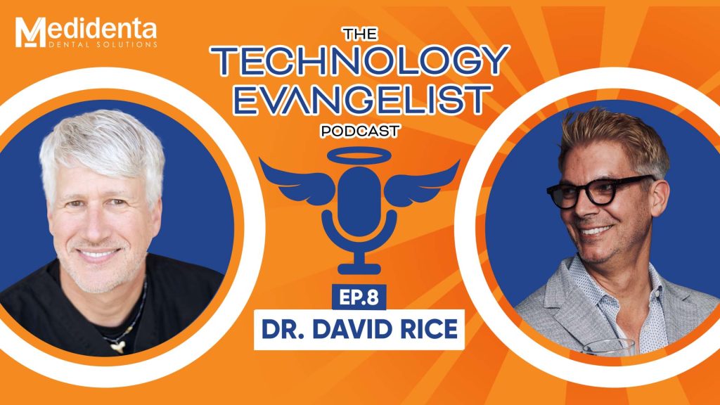 Medidenta Digital Solutions - Podcasts - The Technology Evangelist Podcast Episode 8: Dr. David Rice Unveils Dentistry’s Future