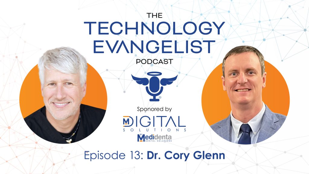 Medidenta Digital Solutions - Podcasts - The Technology Evangelist Podcast Episode 13: Digital Dentistry Innovations with Dr. Cory Glenn